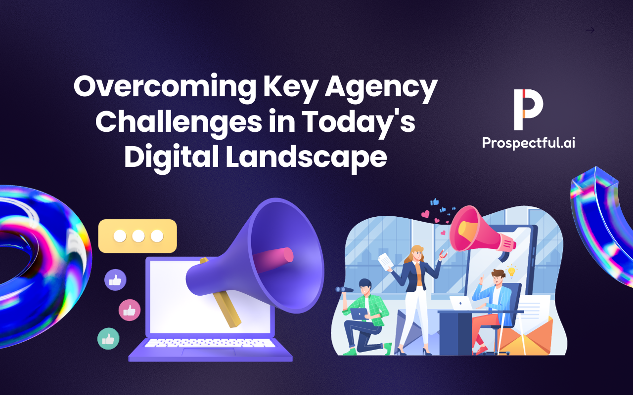 Overcoming Key Agency Challenges in Today's Digital Landscape